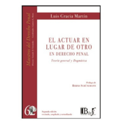 Gracia Martín, Luis - El actuar en lugar de otro en Derecho penal. Teoría general y dogmática.