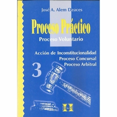 Alem Deaces, José A. - Proceso práctico. Proceso Voluntario. Vol. 3.