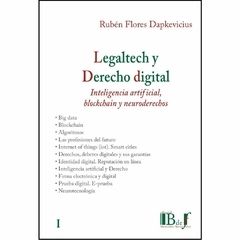 Flores Dapkevicius, Rubén - Legaltech y Derecho digital. Inteligencia artificial blockchain y neuroderechos. Tomo I