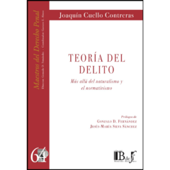 Cuello Contreras, Joaquín - Teoría del delito. Mas allá del naturalismo y el normativismo.|