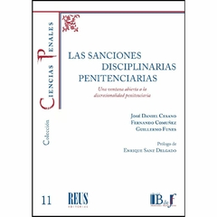 Cesano - Comuñez - Funes - Las sanciones disciplinarias penitenciarias. Una ventana abierta a la discrecionalidad penitenciaria.