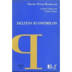 Preza Restuccia, Dardo; Adriasola, Gabriel; Galain Palermo, Pablo. - Delitos económicos.