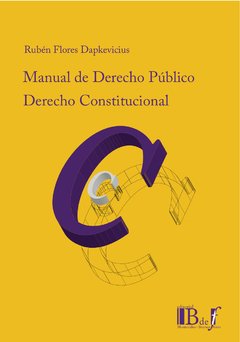Flores Dapkevicius, Rubén. - Manual de Derecho público. Derecho constitucional.