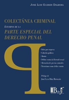Guzmán Dalbora, José Luis. - Colectánea Criminal. Estampas de la parte especial del Derecho penal-