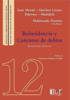Maldonado Fuentes; Sanz Morán; Sánchez Lázaro; Palermo; Mañalich. - Reincidencia y Concurso de delitos. Reiteración delictiva.