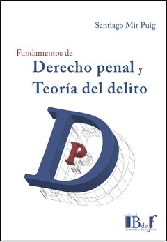 MIR PUIG, Santiago. - Fundamentos de Derecho Penal y Teoría del Delito.