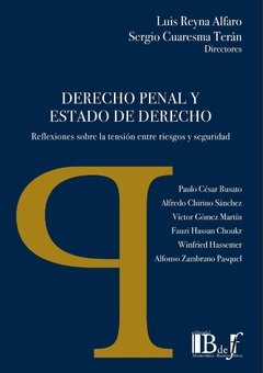 Reyna Alfaro, Luis; Cuaresma Terán, Sergio. - Derecho penal y Estado de Derecho. Reflexiones sobre la tensión entre riesgos y seguridad.