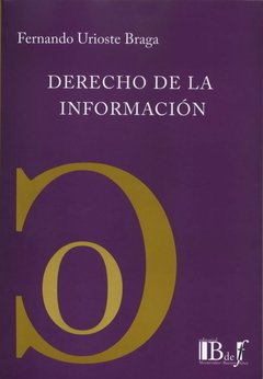 Urioste Braga, Fernando. - Derecho de la información.