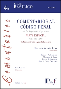 Basílico, Ricardo A. (Director) - Comentarios al código penal de la República Argentina - Parte especial, arts. 186 a 208, delitos contra la seguridad