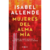MUJERES DEL ALMA MÍA - Allende, Isabel