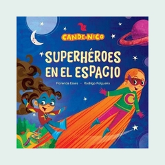 Cande y Nico. Superhéroes en el espacio.