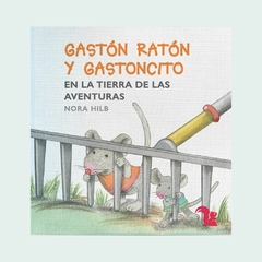 Gastón Ratón y Gastoncito en la tierra de las aventuras