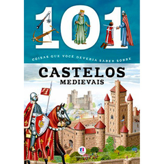 101 coisas que voce deveria saber sobre castelos medievais