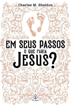 em seus passos o que faria Jesus?