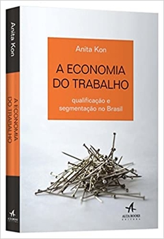 A Economia do Trabalho: Qualificação e segmentação no Brasil