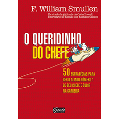 Queridinho do chefe, 50 estrategias para ser o aliado numero 1 de seu chefe e subir na carreira