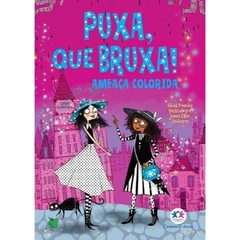 Puxa, que bruxa - Ameaca colorida - Livro 3