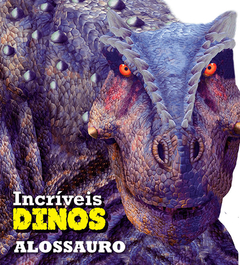 Alossauro - incriveis dinos - cartonado