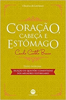 Coracao, cabeca e estomago - camilo castelo branco - literatura