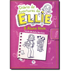 Diario de aventuras da Ellie - A aluna nova - Livro 2