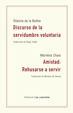 Discurso de la servidumbre voluntaria de Etienne de la Boetie // Amistad: rehusarse a servir de Marilena Chaui (Digital)