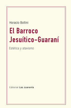 El Barroco jesuítico-guaraní de Horacio Bollini (En papel)