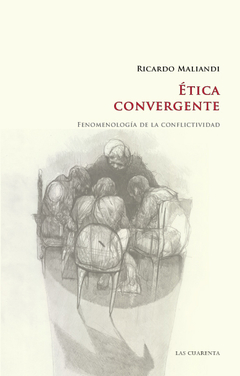 Ética convergente- Tomo I: Fenomenología de la conflictividad de Ricardo Maliandi (En papel)