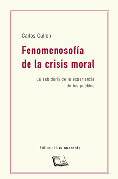 Fenomenosofía de la crisis moral de Carlos Cullen (Digital)