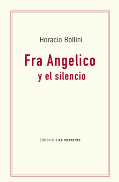 Fra Angélico y el silencio de Horacio Bollini (En papel)