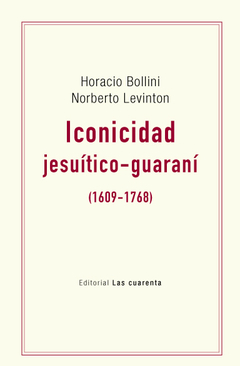 Iconicidad jesuítico-guaraní de Horacio Bollini y Norberto Levinton (Digital)