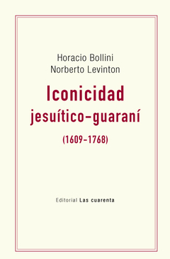 Iconicidad jesuítico-guaraní de Horacio Bollini y Norberto Levinton (En papel)