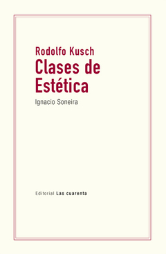 Clases de Estética de Rodolfo Kusch por Ignacio Soneira (en Papel)