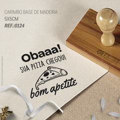 CARIMBO - OBA! SUA PIZZA CHEGOU - BOM APETITE