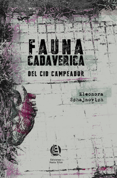 FAUNA CADAVERICA DEL CID CAMPEADOR de Eleonora Schajnovich