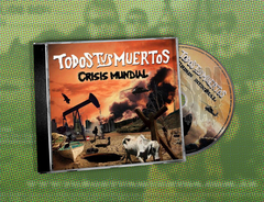 Todos Tus Muertos ‎– Crisis Mundial CD Excelente Argentina 2010