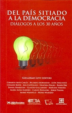 Del país sitiado a la democracia. Diálogos a los 30 años - Levy. Guillermo (editor)