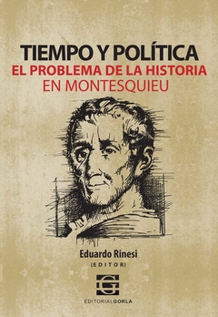 Tiempo y política. El problema de la historia en Montesquieu - Eduardo Rinesi (ed.)