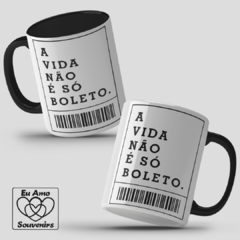 Caneca A Vida Não É Só Boleto - loja online