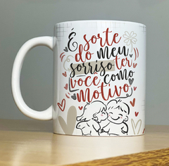 Caneca É Sorte Do Meu Sorriso Ter Você Como Motivo Namorados