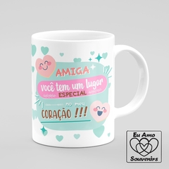 Caneca Amiga Você Tem Um Lugar Especial