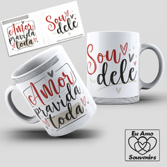 Caneca Amor Pra Vida Toda Sou Dele