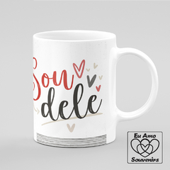 Caneca Amor Pra Vida Toda Sou Dele - Eu Amo Souvenirs