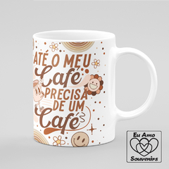 Caneca Até o Meu Café Precisa De Um Café - comprar online