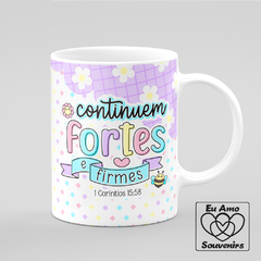 Caneca Continuem Fortes e Firmes