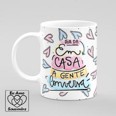 Caneca Dia da em Casa a Gente Conversa