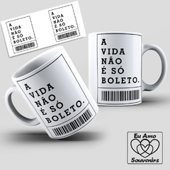 Caneca A Vida Não É Só Boleto