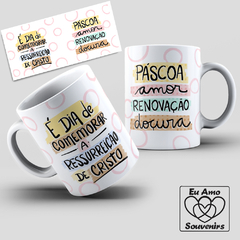 Caneca É Dia De Comemorar A Ressurreição De Cristo Amor Renovação Doçura