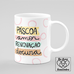 Caneca É Dia De Comemorar A Ressurreição De Cristo Amor Renovação Doçura - Eu Amo Souvenirs