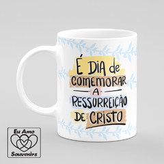 Caneca É Dia De Comemorar A Ressurreição De Cristo Feliz Páscoa