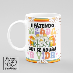 Caneca É Fazendo Merd@ Que Se Aduba A Vida